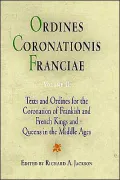 Ordines Coronationis Franciae, Volume 2: Texts and Ordines for the Coronation of Frankish and French Kings and Queens in the Middle Ages