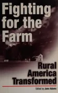 Fighting for the Farm: Rural America Transformed