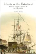 Liberty on the Waterfront : American Maritime Culture in the Age of Revolution