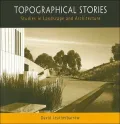 Topographical Stories: Studies in Landscape and Architecture