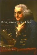 The Life of Benjamin Franklin, Volume 1: Journalist, 1706-1730