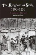 The Kingdom of Sicily, 1100-1250: A Literary History