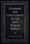 Grammar and Christianity in the Late Roman World