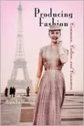 Producing Fashion: Commerce, Culture, and Consumers