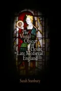 The Visual Object of Desire in Late Medieval England