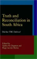 Truth and Reconciliation in South Africa: Did the TRC Deliver?