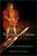 Marriage and Violence: The Early Modern Legacy