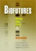 Biofutures: Owning Body Parts and Information
