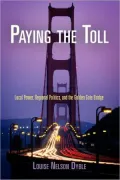 Paying the Toll: Local Power, Regional Politics, and the Golden Gate Bridge