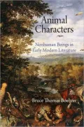 Animal Characters: Nonhuman Beings in Early Modern Literature