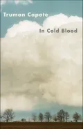 In Cold Blood : A True Account of a Multiple Murder and Its Consequences