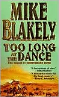 Too Long at the Dance : The sequel to 'Shortgrass Song'
