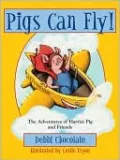 Pigs Can Fly: The Adventures of Harriet Pig and Friends