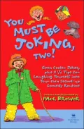 You Must Be Joking, Two!: Even Cooler Jokes, Plus 11 1/2 Tips for Laughing Yourself into Your Own Stand-Up Comedy Routine