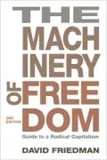 The Machinery of Freedom: A Guide to Radical Capitalism