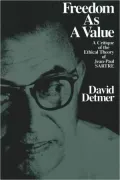 Freedom As a Value: A Critique of the Ethical Theory of Jean-Paul Sartre