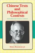 Chinese Texts and Philosophical Contexts: Essays Dedicated to Angus C. Graham, Vol. 1