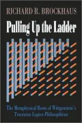 Pulling up the Ladder: The Metaphysical Roots of Wittgenstein's 'Tractatus'