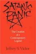 Satanic Panic; The Creation of a Contemporary Legend