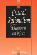 Critical Rationalism: A Restatement and Defence