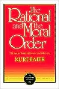 The Rational and the Moral Order: The Social Roots of Reason and Morality, Vol. 18