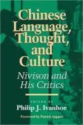 Chinese Language, Thought, and Culture; Nivison and His Critics, Vol. 3
