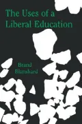 Uses of a Liberal Education And Other Talks to Students