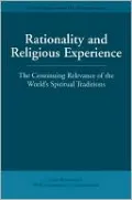 Rationality and Religious Experience: The Continuing Relevance of the World's Spiritual Traditions