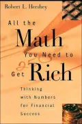 All the Math You Need to Get Rich: Thinking with Numbers for Financial Success