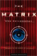 The Matrix and Philosophy: Welcome to the Desert of the Real (Popular Culture and Philosophy Vol. 3)