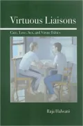 Virtuous Liaisons: Care, Love, Sex and Virtue Ethics