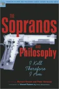 The Sopranos and Philosophy: I Kill Therefore I Am