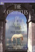 The Chronicles of Narnia and Philosophy: The Lion, The Witch, and The Worldview (Popular Culture and Philosophy Series)