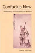 Confucius Now: Contemporary Encounters with the Analects