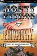 Monty Python and Philosophy: Nudge Nudge, Think Think!