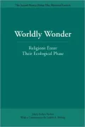 Worldly Wonder: Religions Enter Their Ecological Phase