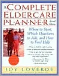 The Complete Eldercare Planner : Where to Start, Which Questions to Ask, and How to Find Help