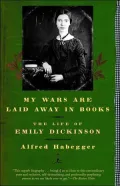 My Wars Are Laid Away in Books: The Life of Emily Dickinson