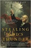 Stealing God's Thunder: Benjamin Franklin's Lightning Rod and the Invention of America