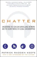 Chatter: Uncovering the Echelon Surveillance Network and the Secret World of Global Eavesdropping