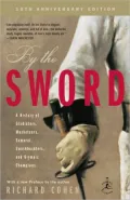 By the Sword: A History of Gladiators, Musketeers, Samurai, Swashbucklers, and Olympic Champions