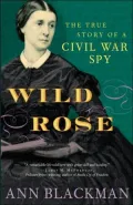 Wild Rose: Rose O'Neale Greenhow, Civil War Spy
