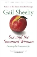 Sex & the Seasoned Woman: Pursuing the Passionate Life