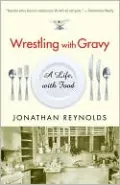 Wrestling with Gravy: A Life, with Food