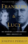 Franklin and Lucy: Mrs. Rutherfurd, and the Other Remarkable Women in Roosevelt’s Life