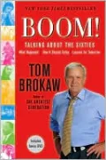 Boom!: Talking About the Sixties: What Happened, How It Shaped Today, Lessons for Tomorrow