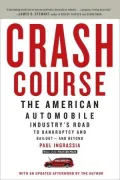 Crash Course: The American Automobile Industry’s Road to Bankruptcy and Bailout-and Beyond