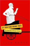 If You Can Read This: The Philosophy of Bumper Stickers