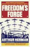 Freedom's Forge: How American Business Produced Victory in World War II