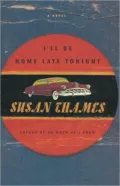 I'll Be Home Late Tonight: A Novel